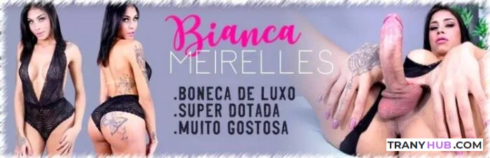 Bianca Meirelles - Bonequinha de Luxo Brazilian Shemale Solo Cumshot