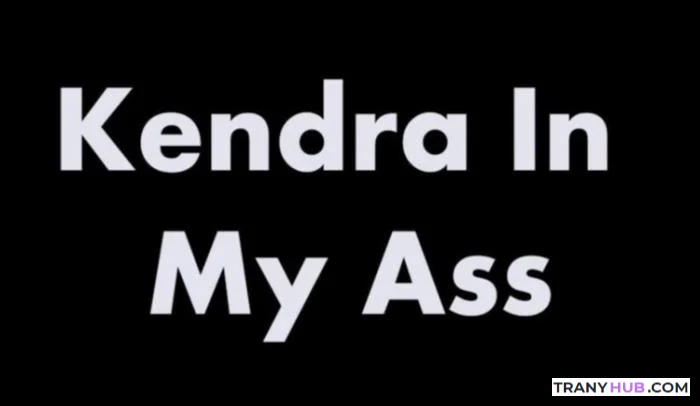 Kendra Sinclaire and Delia DeLions - Kendra in My Ass, Shemale Hardcore