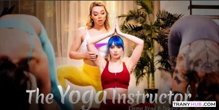 Emma Rose and Jewelz Blu - Transfixed Yoga Instructor Shemale Hardcore